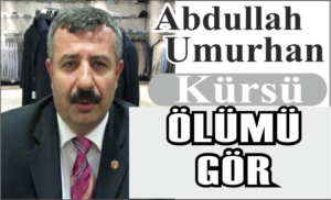 ÖLÜMÜ GÖR