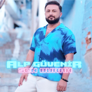 ŞUHUTLU POP MÜZİK SANATÇISI ALP GÜVENİR ‘DEN  YAZA DAMGA VURAN SİNGLE “SON DURAK”
