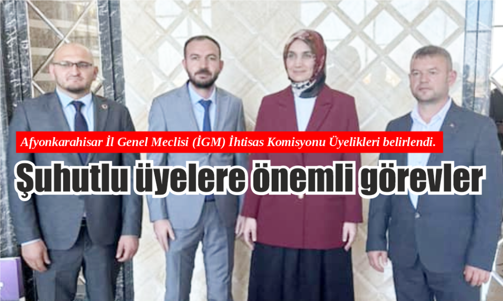 Şuhutlu üyelere önemli görevler