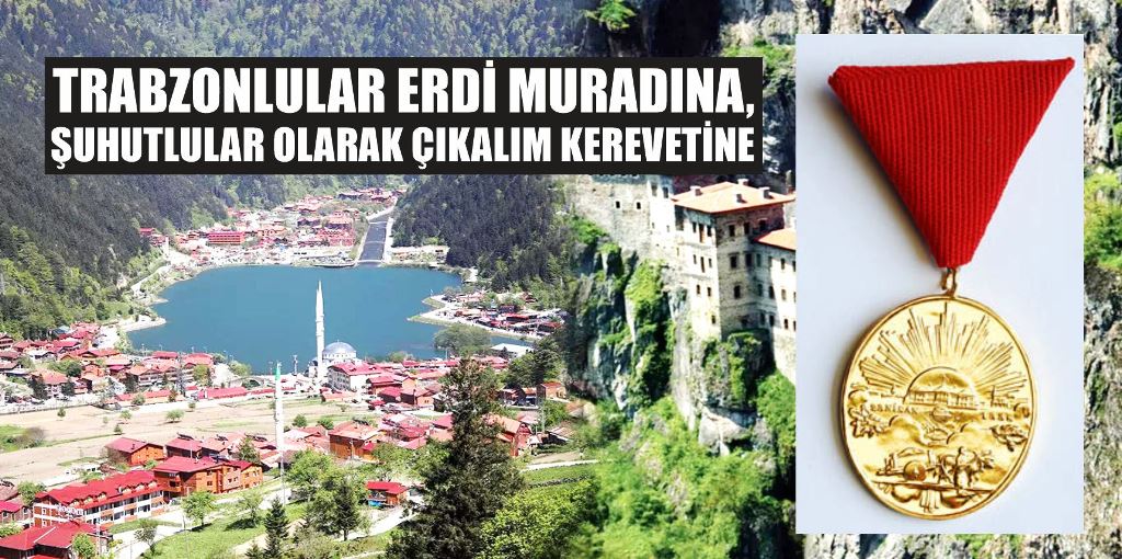 TRABZONLULAR ERDİ MURADINA, ŞUHUTLULAR OLARAK ÇIKALIM KEREVETİNE