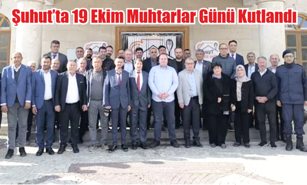 Şuhut’ta 19 Ekim Muhtarlar Günü Kutlandı