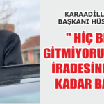 ” HİÇ BİR YEREGİTMİYORUM. SEÇMENİRADESİNE SONUNAKADAR BAĞLIYIM”