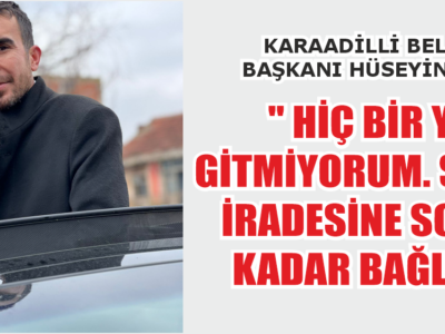 ” HİÇ BİR YEREGİTMİYORUM. SEÇMENİRADESİNE SONUNAKADAR BAĞLIYIM”